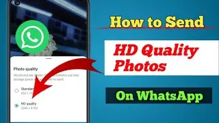 How to Send HD Quality Photos On Whatsapp 2024 | Send High Quality Photos On WhatsApp