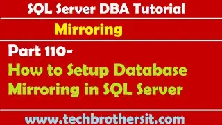 SQL Server DBA Tutorial 110-How to Setup Database Mirroring in SQL Server