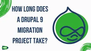 Drupal 9 Migration - How Long Does it Take?