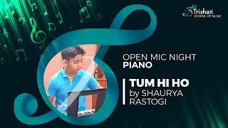 Tum hi ho, Piano by Shaurya Rastogi, A Student of Trishan School of Music
