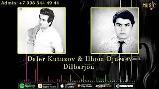 Daler Kutuzov $ Ilhom Djuraev Dilbarjon 2024/ Далер Кутузов & Илхом Джураев Дилбарчон