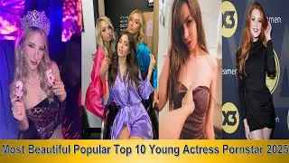 Most Beautiful Popular Top 10 Young Actress Pornstar 2025