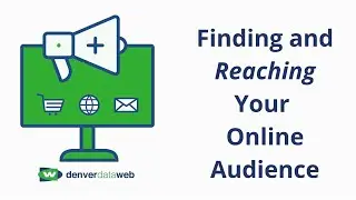 Finding and Reaching Your Customers Online