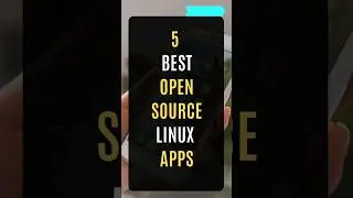 5 Best Open-Source Linux Apps 