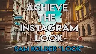 Instagram Photographer Look | The Sam Kolder Effect