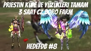 PRİESTİN KÜPE VE YÜZÜKLER TAMAM ! / 3 SAAT CZ BORO FARM / HedefDB #8 / KNİGHT ONLİNE
