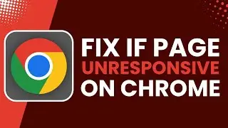 Page Unresponsive Google Chrome Error Fix