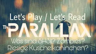 Was sind SH311? Zombies? Riesige Kuschelkaninchen? / Let's Play the Parallax