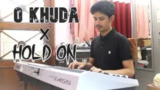 O Khuda X Hold On || Piano Cover Arrangement || Arnold Pascal