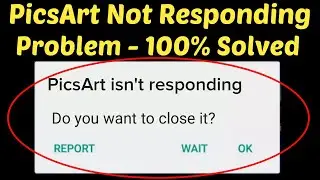 Fix PicsArt Isn't Responding Android || Fix PicsArt Not Open Problem Android & ios