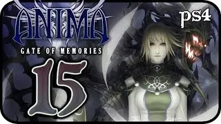 Anima: Gate of Memories Walkthrough Part 15 (PS4, XONE, PC) Gameplay