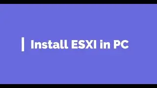 How to install ESXI on PC | Fix 