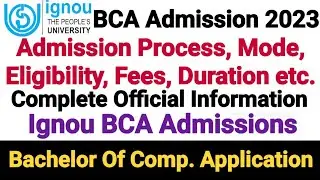 Ignou BCA Admission 2023 || BCA From Ignou || Complete Information || BCA Admission Process 2023