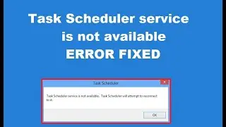 How to fix Task Scheduler service is not available error