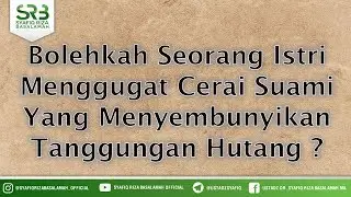 Bolehkah Seorang Istri Menggugat Cerai Suami Yang Menyembunyikan Tanggungan Hutang ?