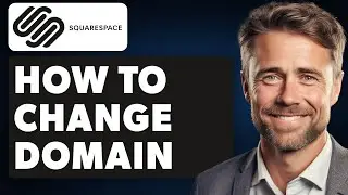 How to Change Domain on SquareSpace Website (Full 2024 Guide)