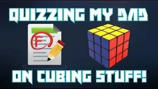 Quizzing My Dad on Cubing Stuff!