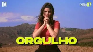 Gostando do que você faz mesmo que ninguém goste | Episódio 7 - ORGULHO