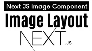 Next js image component layout | Next.js Image Component and Optimization