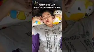 KETIKA ISTRI LUPA SEMALEM DIUNBOXING SUAMI 😅😂