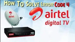 How to solve error code/Tv Code 4 in Airtel Digital TV|| 100% Working Trick