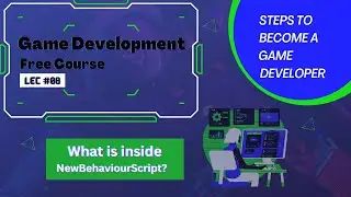 Game Development | Free Course | Lesson #08 | What is inside NewBehaviourScript?