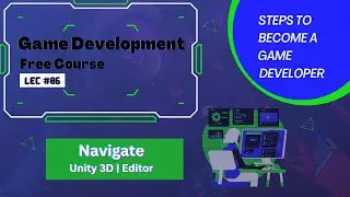 Game Development | Free Course | Lesson #06 | How to Navigate on Unity3d Editor?