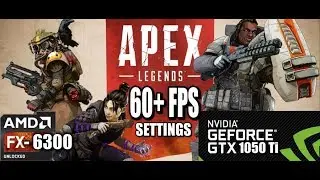 Apex Legends 60+ FPS Settings Amd Fx6300 + GTX 1050Ti Gameplay and Benchmarks