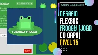 Desafio FLEXBOX FROGGY (Jogo do sapo) Nivel 15