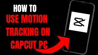 CapCut PC Tutorial: How to Use Motion Tracking for Dynamic Effects