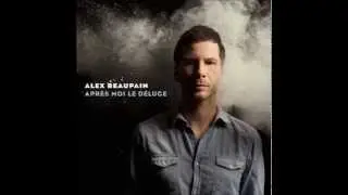 Alex Beaupain - Je peux aimer pour deux