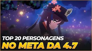 TOP 20 MELHORES PERSONAGENS DE GENSHIN NA 4.7 (DE ACORDO COM O META)
