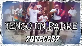 70 veces 7. Tengo un Padre. (En Vivo)