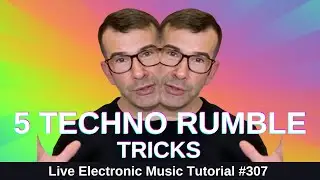 5 Techno Rumble Tricks (Kick - Bass - Drums) + Templates: Live Electronic Music Tutorial 