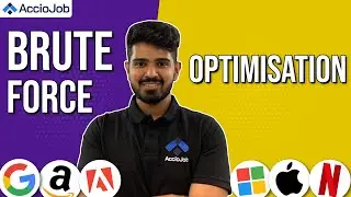 Brute Force v/s Optimization | How to optimize for better time & space complexity ?