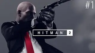 HITMAN 2 (4K) - Walkthrough Part 1: Nightcall