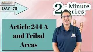 2 Minute Series - What is Article 244 A  and its relevance for Tribal Areas?