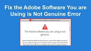 How To Fix Adobe Software You Are Using is Not Genuine Error