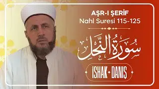 İshak Danış - Aşr-ı Şerif / Nahl Sûresi 115-125. Ayetler