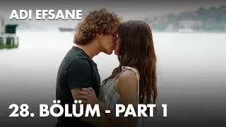 Adı Efsane 28. Bölüm - Part 1