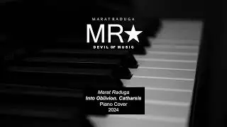 Marat Raduga – Into Oblivion. Catharsis (Piano Cover) 2024