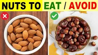 6 Nuts You Should Be Eating And 6 You Shouldn't