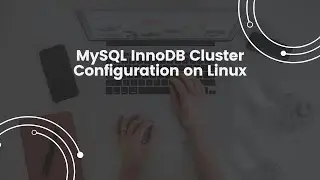 MySQL InnoDB Cluster Configuration on Linux | High Availability Solution for MySQL 8