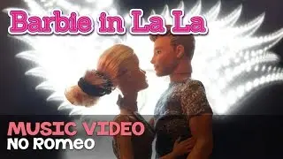 Barbie Music Video | No Romeo