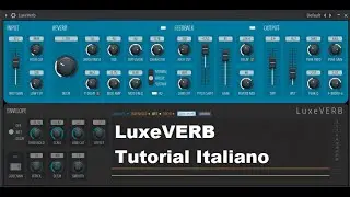 FL STUDIO 21 - LuxeVERB | Tutorial Italiano