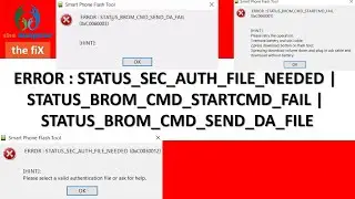ERROR : STATUS_SEC_AUTH_FILE_NEEDED | STATUS_BROM_CMD_STARTCMD_FAIL | STATUS_BROM_CMD_SEND_DA_FILE