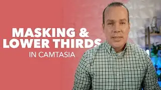 Using Track Mattes & Building a Lower Third [in Camtasia]