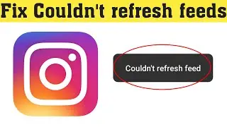 Fix Instagram couldn't refresh feeds