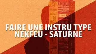 COMMENT FAIRE UNE INSTRU TYPE NEKFEU SATURNE
