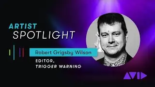 Robert Grigsby Wilson, Editor for Trigger Warning — Avid Artist Spotlight